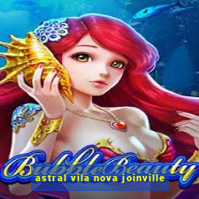 astral vila nova joinville